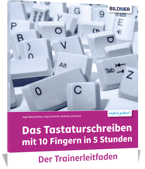 Das Tastaturschreiben mit 10 Fingern in 5 Stunden - Trainerleitfaden mit Audio-CD - Inge Baumeister, Anja Schmid, Andreas Zintzsch