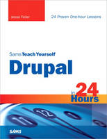 Sams Teach Yourself Drupal in 24 Hours - Jesse Feiler