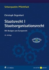 Staatsrecht I. Staatsorganisationsrecht - Christoph Degenhart