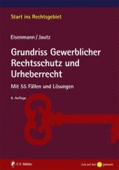 Grundriss Gewerblicher Rechtsschutz und Urheberrecht - Hartmut Eisenmann, Ulrich Jautz