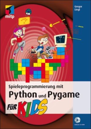 Spieleprogrammierung mit Python und Pygame für Kids - Gregor Lingl