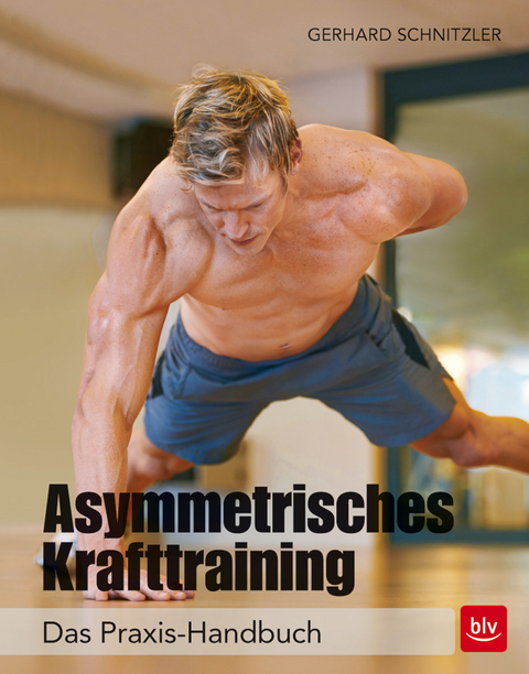 Asymmetrisches Krafttraining - Gerhard Schnitzler