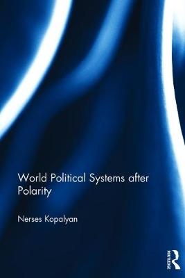 World Political Systems after Polarity -  Nerses Kopalyan