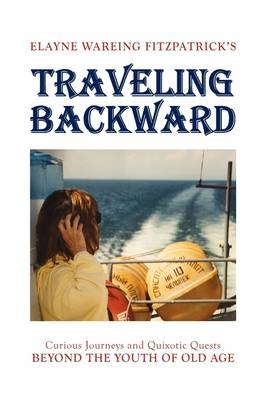 Traveling Backward - Elayne Wareing Fitzpatrick