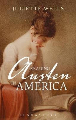 Reading Austen in America -  Wells Juliette Wells