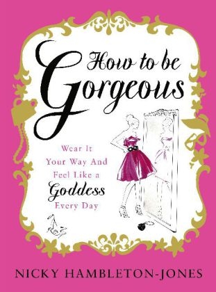 How to Be Gorgeous - Nicky Hambleton-Jones