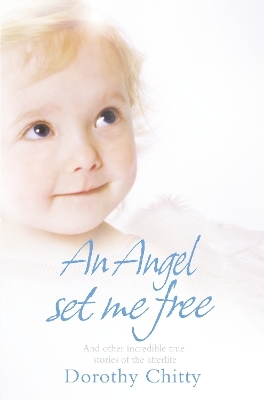 An Angel Set Me Free - Dorothy Chitty