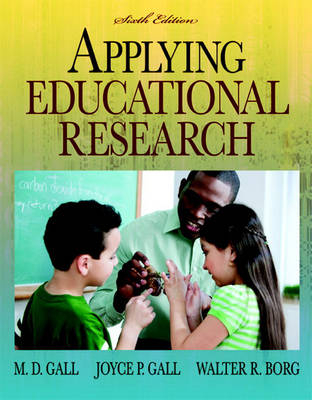 Applying Educational Research - M. D. Gall, Joyce P. Gall, Walter R. Borg