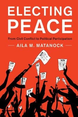 Electing Peace -  Aila M. Matanock