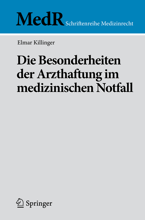 Die Besonderheiten der Arzthaftung im medizinischen Notfall - Elmar Killinger