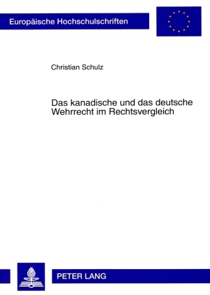 Das kanadische und das deutsche Wehrrecht im Rechtsvergleich - Christian Schulz