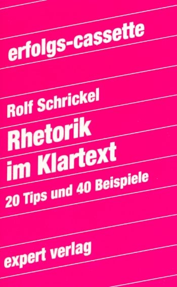 Rhetorik im Klartext - Rolf Schrickel