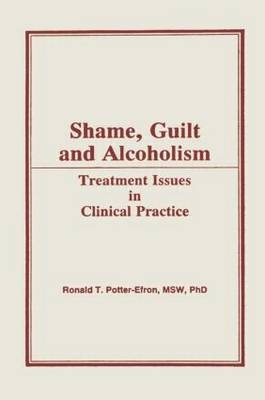 Shame, Guilt, and Alcoholism -  Bruce Carruth,  Ron Potter-Efron