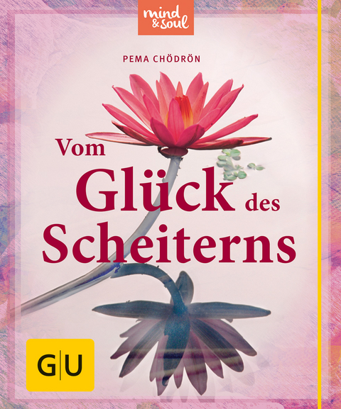 Vom Glück des Scheiterns - Pema Chödrön