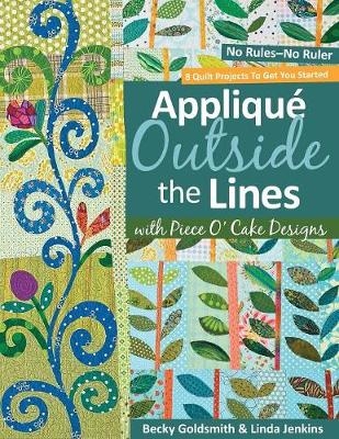 Applique Outside The Lines With Piece O'cake Designs - Becky Goldsmith