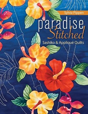 Paradise Stitched-Sashiko & Applique Quilts - Sylivia Pippen