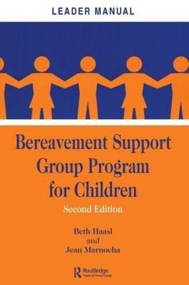 Bereavement Support Group Program for Children -  Beth Haasl,  Jean Marnocha