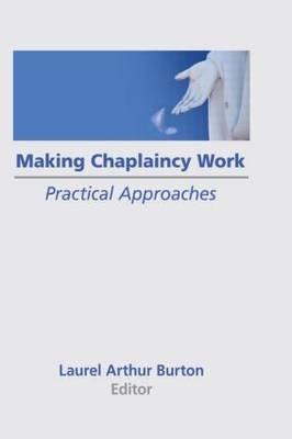 Making Chaplaincy Work -  Laurel A Burton