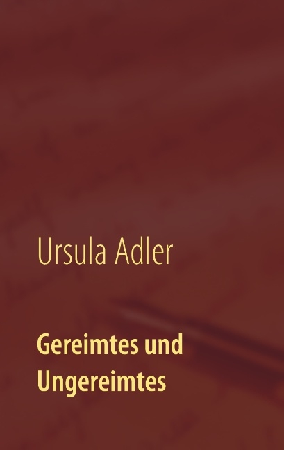 Gereimtes und Ungereimtes - Ursula Adler