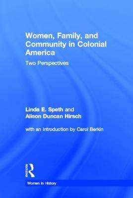 Women, Family, and Community in Colonial America -  Linda Speth