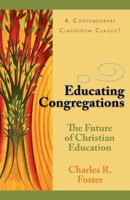 Educating Congregations - Charles R. Foster