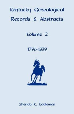 Kentucky Genealogical Records and Abstracts, Volume 2 - Sherida K Eddlemon