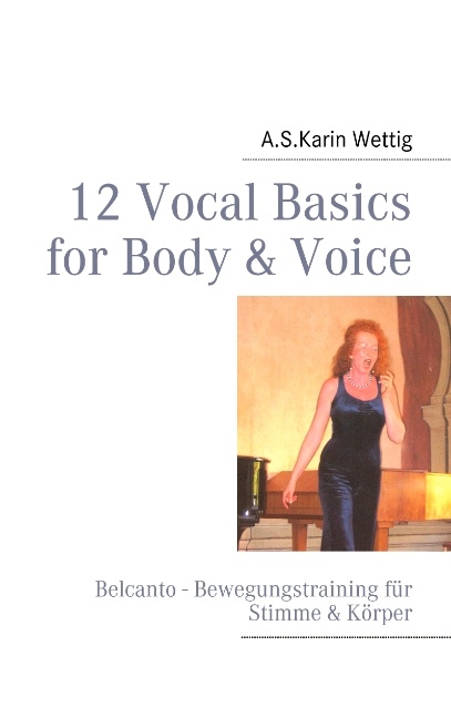 12 Vocal Basics for Body & Voice - A.S. Karin Wettig