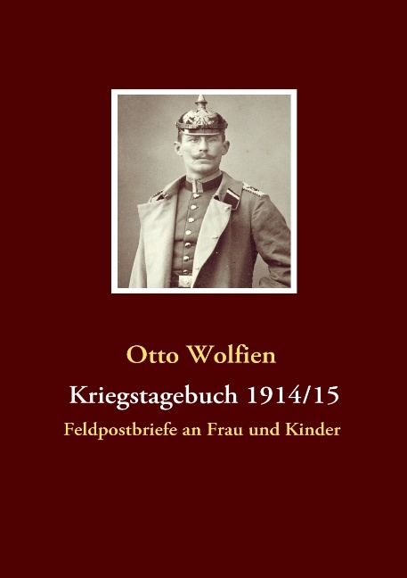 Kriegstagebuch 1914/15 - Otto Wolfien