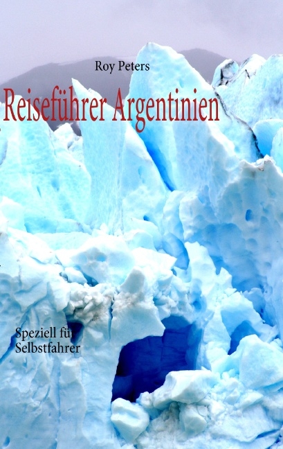 Argentinien für Selbstfahrer - Roy Peters