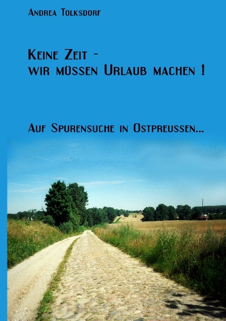 Keine Zeit- Wir müssen Urlaub machen ! - Andrea Tolksdorf