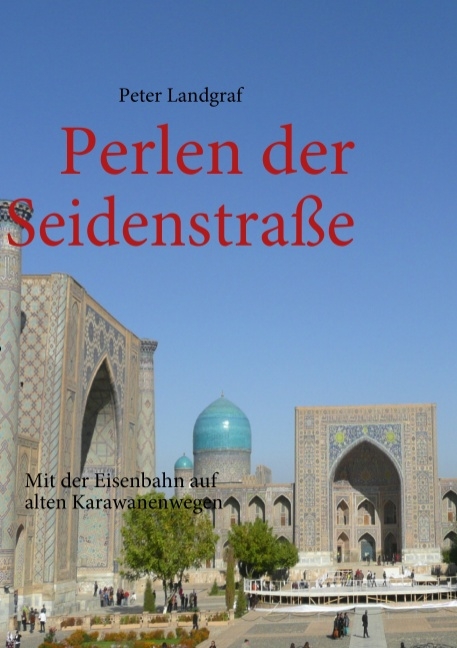 Perlen der Seidenstraße - Peter Landgraf