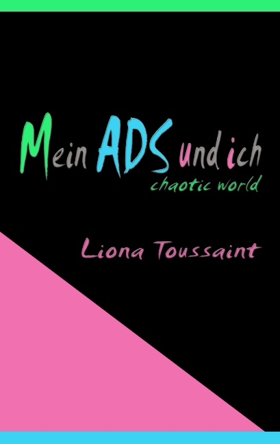 Mein ADS und ich - Liona Toussaint