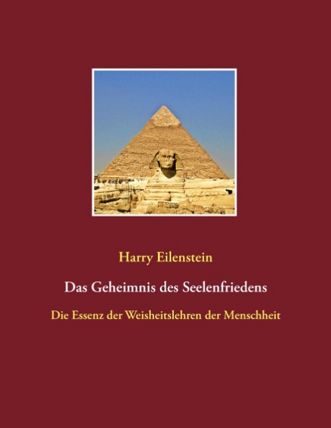 Das Geheimnis des Seelenfriedens - Harry Eilenstein