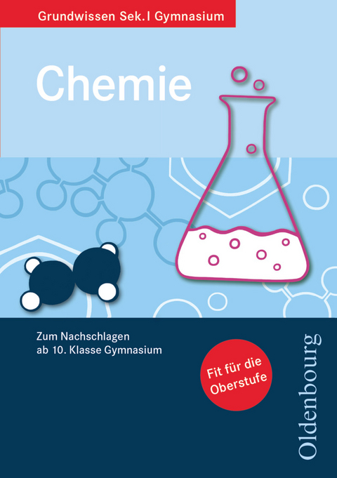 Oldenbourg Grundwissen - Zum Nachschlagen ab 10. Schuljahr Gymnasium - Chemie - Joachim Kühmstedt