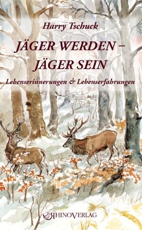 Jäger werden – Jäger sein - Harry Tschuck