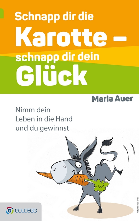 Schnapp dir die Karotte - schnapp dir dein Glück! - Maria Auer