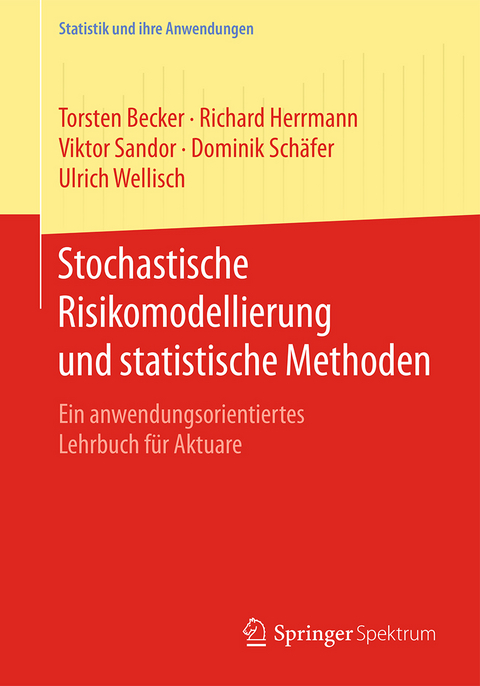 Stochastische Risikomodellierung und statistische Methoden - Torsten Becker, Richard Herrmann, Viktor Sandor, Dominik Schäfer, Ulrich Wellisch