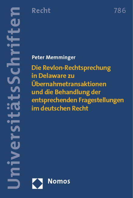 Die Revlon-Rechtsprechung in Delaware zu Übernahmetransaktionen und die Behandlung der entsprechenden Fragestellungen im deutschen Recht - Peter Memminger