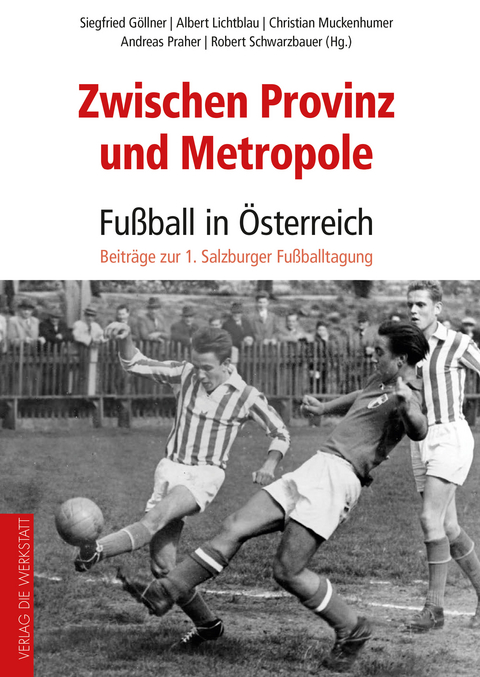 Zwischen Provinz und Metropole: Fußball in Österreich - 