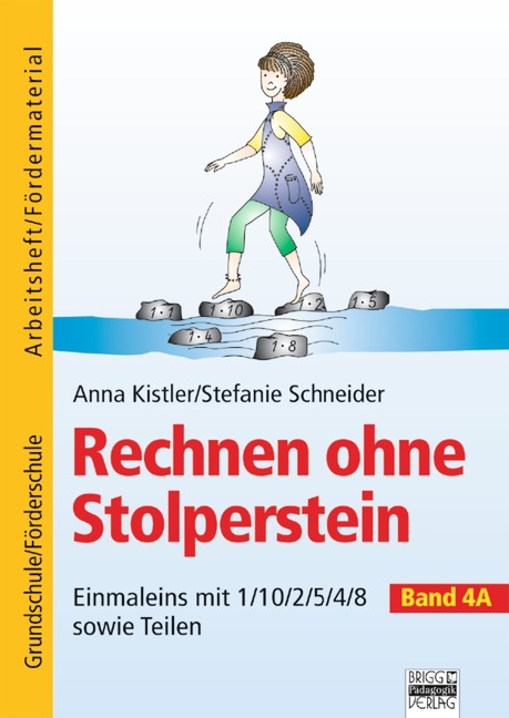 Rechnen ohne Stolperstein / Band 4A - Einmaleins mit 1/10/2/5/4/8 sowie Teilen - Anna Kistler