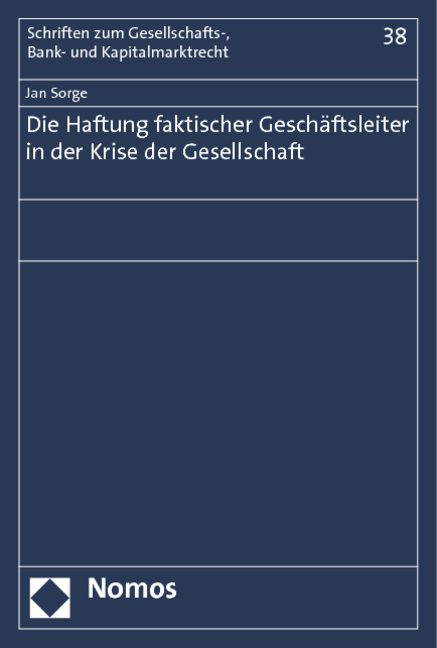 Die Haftung faktischer Geschäftsleiter in der Krise der Gesellschaft - Jan Sorge