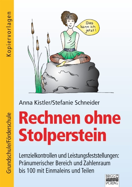 Rechnen ohne Stolperstein / Zu allen Bänden - Lernzielkontrollen und Leistungsfeststellungen: Pränumerischer Bereich und Zahlenraum bis 100 mit Einmaleins und Teilen - Anna Kistler