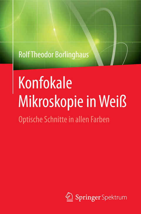 Konfokale Mikroskopie in Weiß - Rolf Theodor Borlinghaus