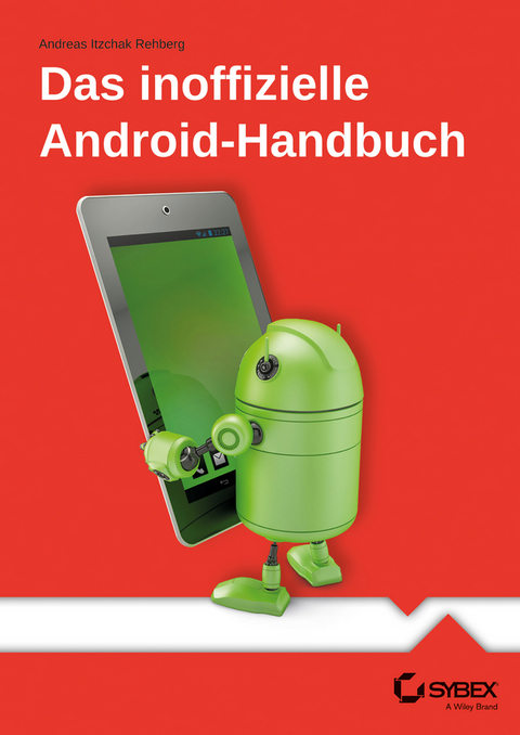 Das inoffizielle Android-Handbuch - Andreas Itzchak Rehberg