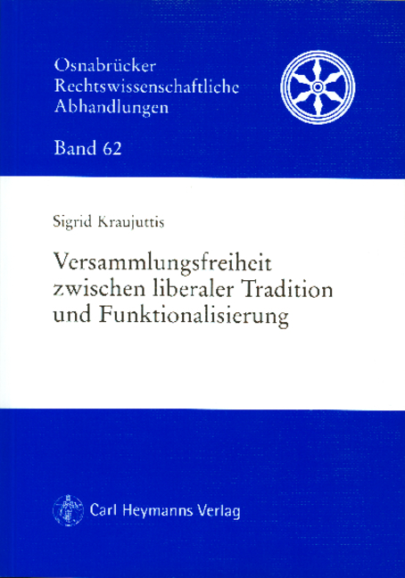 Versammlungsfreiheit zwischen liberaler Tradition und Funktionalisierung - Sigrid Kraujuttis