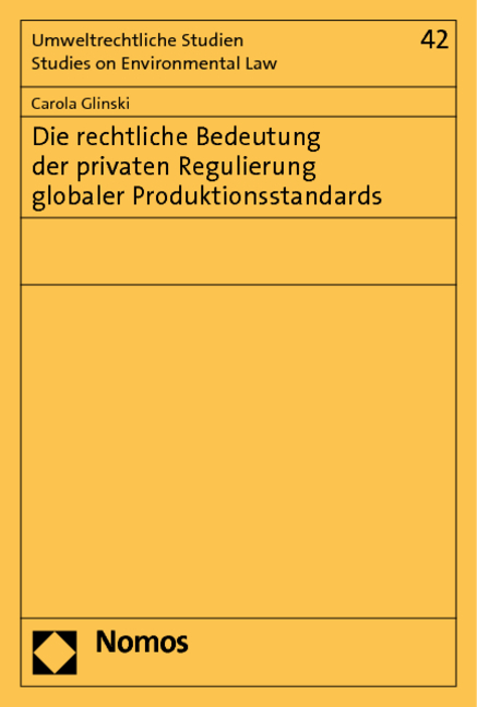 Die rechtliche Bedeutung der privaten Regulierung globaler Produktionsstandards - Carola Glinski