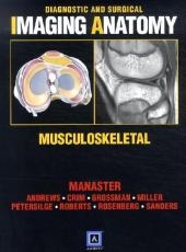 Diagnostic and Surgical Imaging Anatomy: Musculoskeletal - B. J. Manaster, Catherine C. Roberts, Carol L. Andrews, Cheryl A. Petersilge, Julia Crim