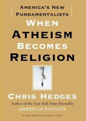 When Atheism Becomes Religion - Chris Hedges