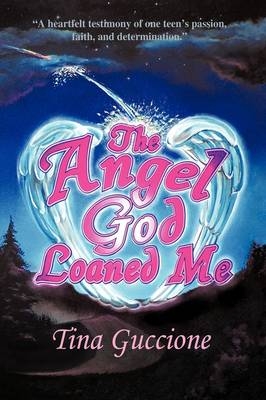 The Angel God Loaned Me - Tina Guccione