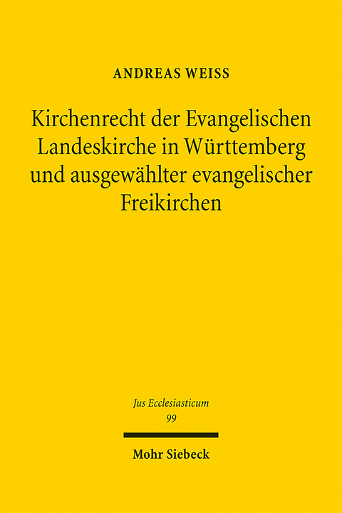 Kirchenrecht der Evangelischen Landeskirche in Württemberg und ausgewählter evangelischer Freikirchen - Andreas Weiss